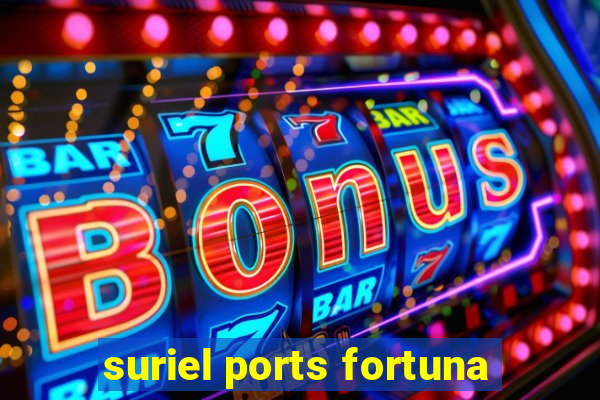 suriel ports fortuna